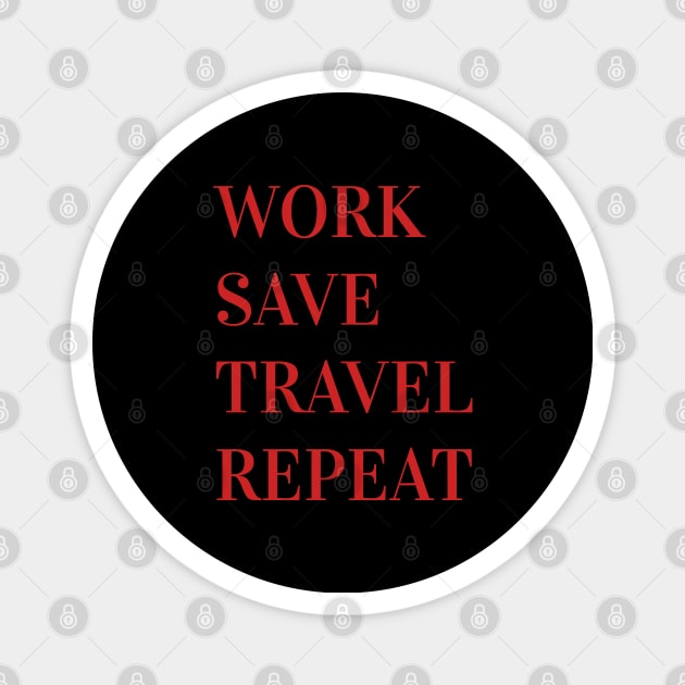 Work Save Travel Repeat Magnet by Pack & Go 